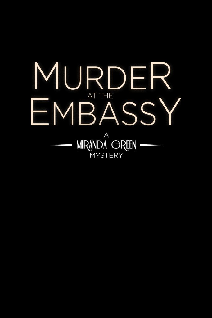 Murder at the Embassy - A Miranda Green Mystery