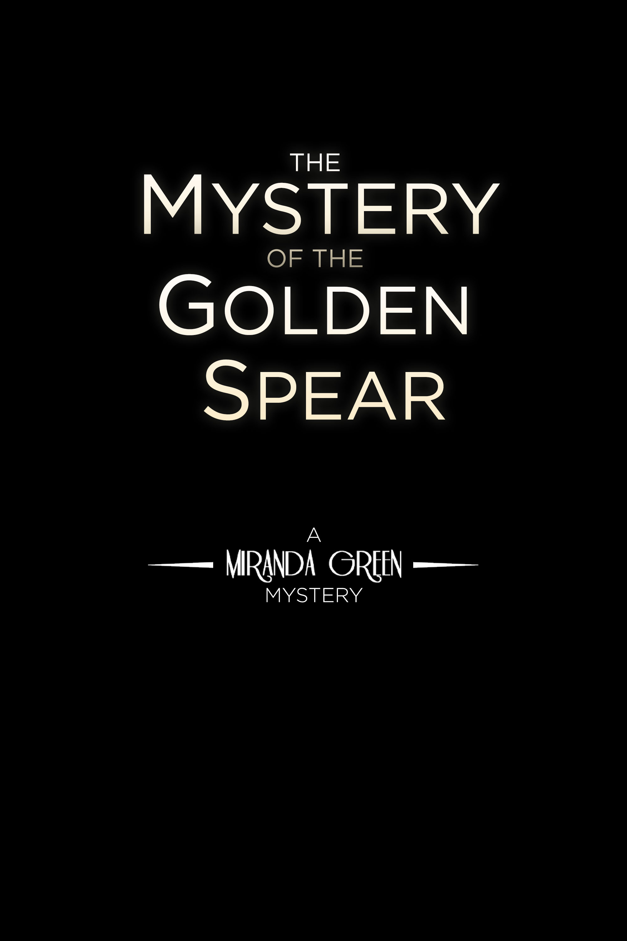 The Mystery of the Golden Spear - A Miranda Green Mystery
