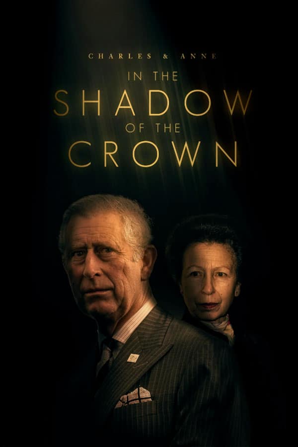 Charles & Anne: In The Shadow Of The Crown