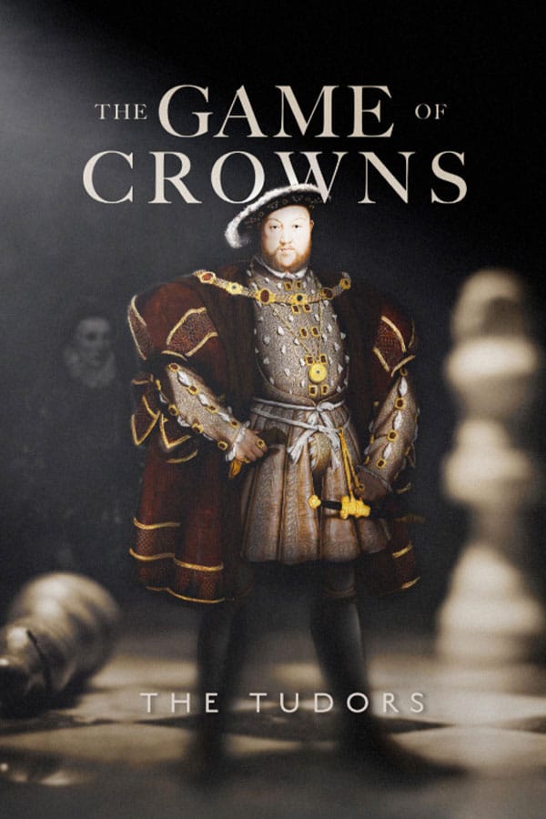 The Game Of Crowns: The Tudors