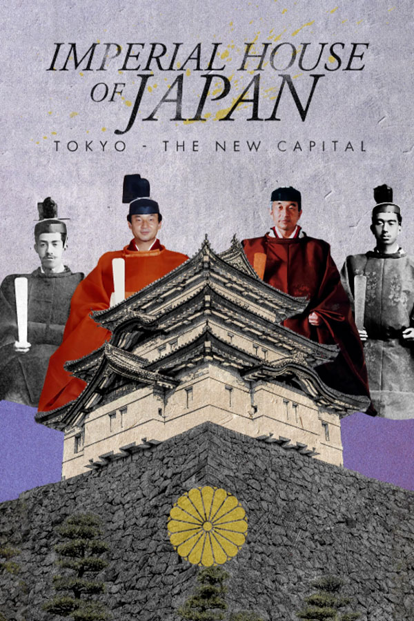 Imperial House Of Japan: Tokyo - The New Capital