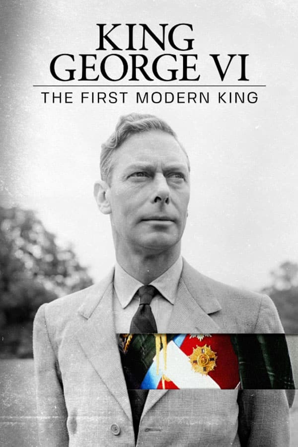 King George VI: The First Modern King
