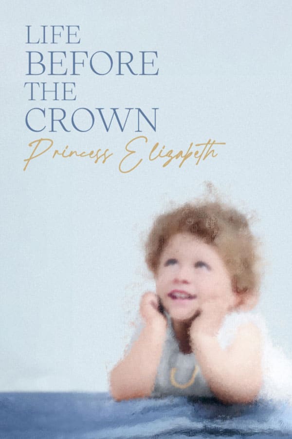 Life Before The Crown: Princess Elizabeth