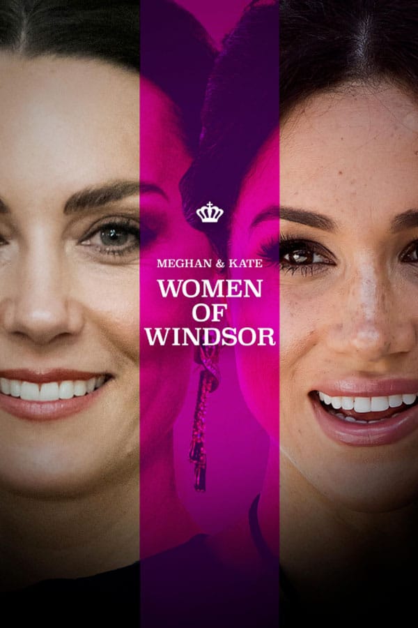 Meghan & Kate: Women Of Windsor