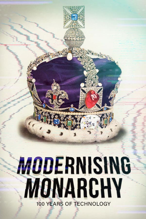 Modernising Monarchy: One Hundred Years Of Technology