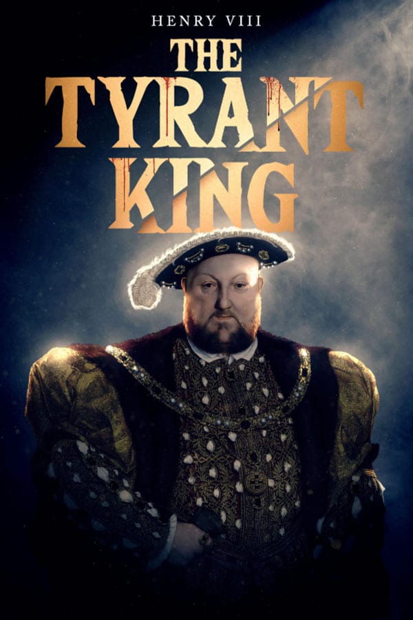 Henry VIII: The Tyrant King